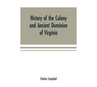 History Of The Colony And Ancient Dominion Of Virginia