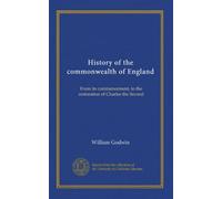 History of the commonwealth of England (v.2): From its commencement, to the restoration of Charles the Second