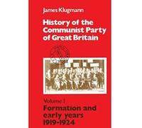 History of the Communist Party of Great Britain Vol 1 1919-24: Formation and Early Years, 1919-24 Vol 1 Klugmann, James (Auteur)