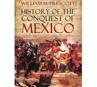 History of the Conquest of Mexico