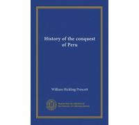 History of the conquest of Peru (v.1)
