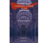History Of The Conquest Of Spain By The Arab Moors, With A Sketch Of The Civilization Which They Achieved, And Imparted To Europe (Volume 2)