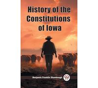 History of the Constitutions of Iowa