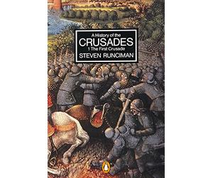 History of the Crusades: First Crusade and the Foundation of the Kingdom of Jerusalem, Volume 1 (Penguin History)