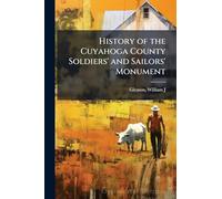 History of the Cuyahoga County Soldiers' and Sailors' Monument