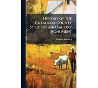 History of the Cuyahoga County Soldiers' and Sailors' Monument