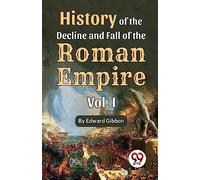 History of the decline and fall of the Roman Empire Vol.- 1