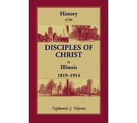 History Of The Disciples Of Christ In Illinois, 1819-1914