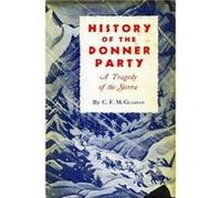 History of the Donner Party by C. F. McGlashan Charles F. McGlashan (Auteur)