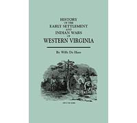History Of The Early Settlement And Indian Wars Of Western Virginia