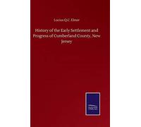 History Of The Early Settlement And Progress Of Cumberland County, New Jersey