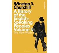History of the English-Speaking Peoples Volume II, A: The New World
