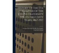 History Of The Eta Chapter Of The Chi Phi Fraternity For Its First Fifty Years, 1867-1917
