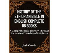 History of the Ethiopian Bible in English Complete 88 Books: A Comprehensive Journey Through the Ancient Tewahedo Scriptures