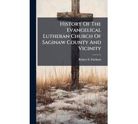 History Of The Evangelical Lutheran Church Of Saginaw County And Vicinity