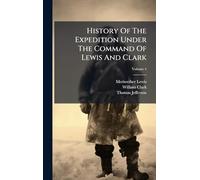 History Of The Expedition Under The Command Of Lewis And Clark