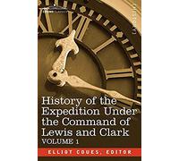 History Of The Expedition Under The Command Of Lewis And Clark, Vol.1