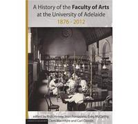 History of the Faculty of Arts at the University of Adelaide 18762012 by Harvey Nick University of Adelaide SA Australia Paperback Book Harvey Nick University of Adelaide SA Australia (Auteur)