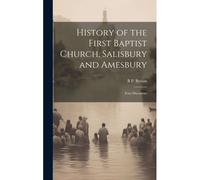 History Of The First Baptist Church, Salisbury And Amesbury: Four Discourses