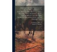 History Of The First Light Battery Connecticut Volunteers, 1861-1865. Personal Records And Reminiscences. The Story Of The Battery From Its Organizati