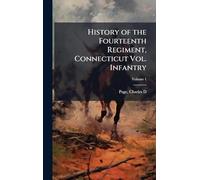 History of the Fourteenth Regiment, Connecticut Vol. Infantry