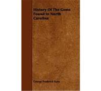 History of the Gems Found in North Carolina Kunz, George Frederick (Auteur)