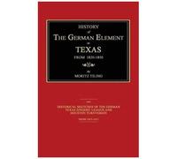History Of The German Element In Texas From 1820-1850