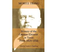 History Of The German Element In Texas From 1820-1850