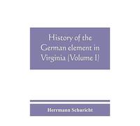 History Of The German Element In Virginia (Volume I)