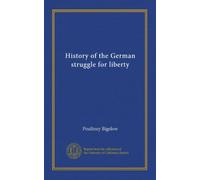 History of the German struggle for liberty (v.1)