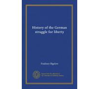 History of the German struggle for liberty (v.3)