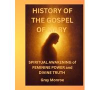 History Of The Gospel of Mary: Spiritual Awakening of feminine power and Divine truth