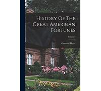 History Of The Great American Fortunes; Volume 2