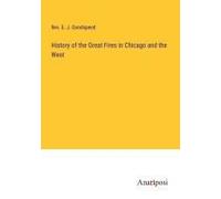 History Of The Great Fires In Chicago And The West