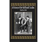History of the Hal Roach Studios Richard Lewis Ward (Auteur)