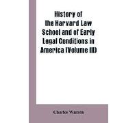 History Of The Harvard Law School And Of Early Legal Conditions In America (Volume Iii)