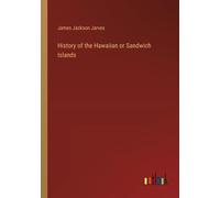 History Of The Hawaiian Or Sandwich Islands