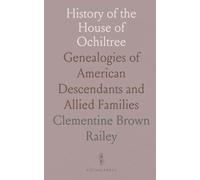 History of the House of Ochiltree: Genealogies of American Descendants and Allied Families