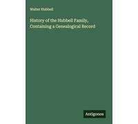 History of the Hubbell Family, Containing a Genealogical Record