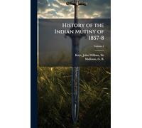 History of the Indian Mutiny of 1857-8