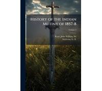History Of The Indian Mutiny Of 1857-8