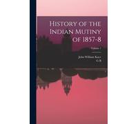 History Of The Indian Mutiny Of 1857-8; Volume 1