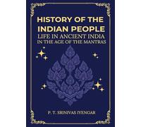 History of the INDIAN PEOPLE Life in Ancient India in The age of the Mantras