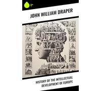 History of the Intellectual Development of Europe