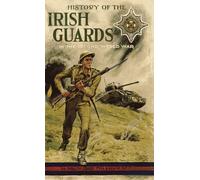 History Of The Irish Guards In The Second World War