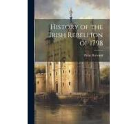 History Of The Irish Rebellion Of 1798