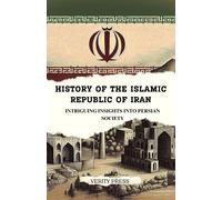 History Of The Islamic Republic Of Iran: Intriguing Insights Into The Old Persian Society