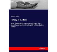 History of the Jews: from the earliest times to the present day - Specially revised for this English edition by the author