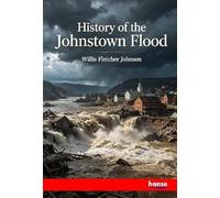 History of the Johnstown Flood