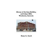History Of The Kerr Building And Eclipse Mills, Winchester, Kentucky